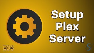 How To Setup A Plex Server  Plex Tutorials  Episode 3 [upl. by Oznohpla]