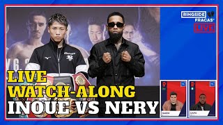 Naoya Inoue vs Luis Nery LIVE Watchalong  Ringside Fracas [upl. by Haek]