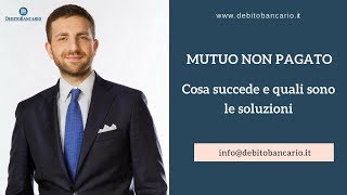 Mutuo non pagato cosa succede e quali sono le soluzioni [upl. by Ardet]