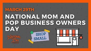 National Mom and Pop Business Owners Day  March 29th  National Day Calendar [upl. by Nezam]