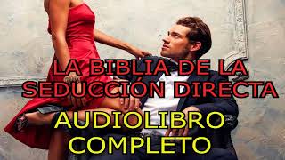 Biblia de la Seducción Directa AUDIOLIBRO COMPLETO [upl. by Hussey667]