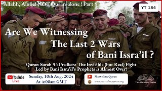 YT184 Are We Witnessing the Last 2 Wars by Bani Issrail Does Quran Surah 54 Predict that [upl. by Jillane835]