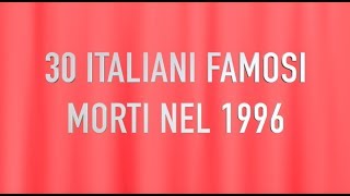 30 ITALIANI FAMOSI MORTI NEL 1996 [upl. by Caras]