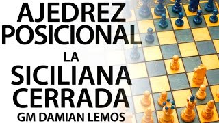 AJEDREZ POSICIONAL Destruye a tu rival con la Siciliana Cerrada  GM Damian Lemos IMPERIO AJEDREZ [upl. by Karrie]