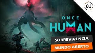 UM DOS JOGOS DE SOBREVIVÊNCIA MAIS AGUARDADOS  ONCE HUMAN PC PT BR  EP01 oncehuman [upl. by Monk]