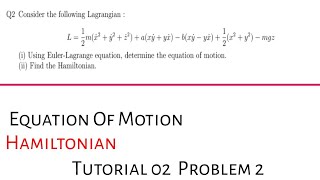 Find EOM and Hamiltonian for the system  Problem 2 Tutorial 02 Classical Mechanics [upl. by Readus30]