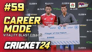 VITALITY BLAST FINALS  CRICKET 24 CAREER MODE 59 [upl. by Hayward]