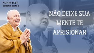 Monja Coen Não deixe sua mente te aprisionar zen [upl. by Lamee803]