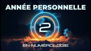 📅 ANNÉE PERSONNELLE 2 EN NUMÉROLOGIE [upl. by Antoine751]