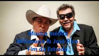 Música inédita Milionario amp José Rico 2015 Fim da Estrada [upl. by Harli952]