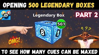 Opening 500 Legendary Boxes OMG😱 let’s See How Many Cues Can Be Maxed  8 Ball Pool  Part2 [upl. by Rosenwald894]