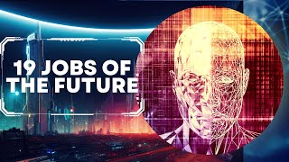 Get Ahead of the Game Discover the 19 MindBlowing Jobs of the Future [upl. by Laekcim956]