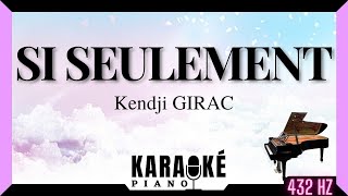 Si seulement  Kendji GIRAC Karaoké Piano Français  432 Hz [upl. by Nyra]