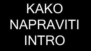 Kako napraviti intro [upl. by Ardnusal]