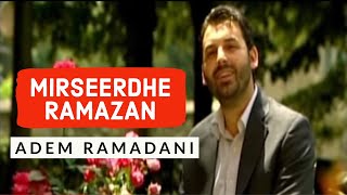 Adem Ramadani  Mirëseerdhe Ramazan [upl. by Dnalrag60]