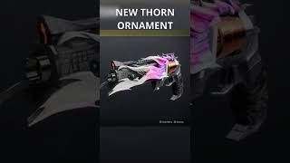 NEW THORN ORNAMENT destiny2 [upl. by Nide]