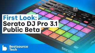 Serato DJ Pro 31 Public Beta Whats New  Beatsource Tech [upl. by Odareg]