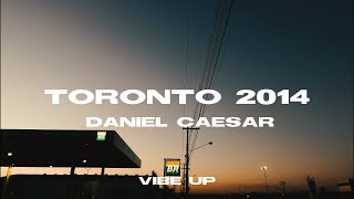 Toronto 2014  Daniel Caesar Lyrics [upl. by Nahtaoj729]