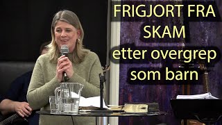 FRIGJORT FRA SKAM etter overgrep som barn Vitnesbyrd [upl. by Arimak]