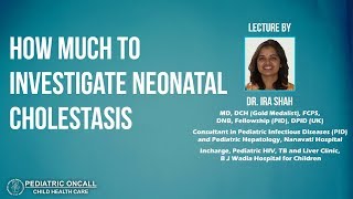 Dr Ira Shah  How Much to Investigate Neonatal Cholestasis  Pediatric Oncall [upl. by Edana]