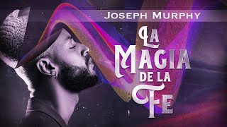 Joseph Murphy  LA MAGIA DE LA FE Audiolibro Completo en Español [upl. by Xilef]