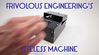 Frivolous Engineerings Useless Machine [upl. by Sirob404]