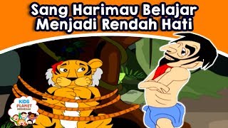 Sang Harimau Belajar Menjadi Rendah Hati  Cerita Untuk AnakAnak  Dongeng Bahasa Indonesia [upl. by Margarita]