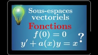 sousespaces vectoriels • fonctions  équations différentielles • maths sup spé prépa MPSI PCSI ECS [upl. by Amadeus]