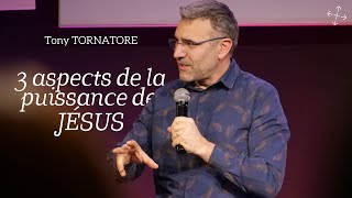 3 aspects de la puissance de Jésus  Tony Tornatore [upl. by Erdnassac]