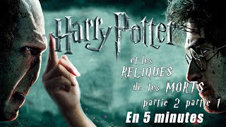 Harry Potter et les reliques de tes m… partie 2 partie 1 en 5 minutes [upl. by Elrebmik]