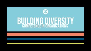 Building Diversity Competence in Organizations [upl. by Seiber]