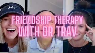 Friendship Therapy with Dr Trav [upl. by Oniluap240]