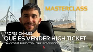 Qué es Vender con el Nuevo Método High Ticket para Profesionales [upl. by Tammy731]