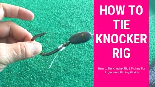 How to Tie Knocker Rig  Fishing For Beginners  Simple Snell Knot [upl. by Michel]