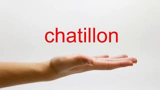 How to Pronounce chatillon  American English [upl. by Brady764]