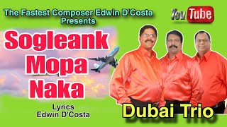 New Konkani Songs 2024 ON YOUTUBE  SOGLEANK MOPA NAKA  DUBAI TRIO  By Edwin D’Costa HOT ISSUE [upl. by Dnomyaw]