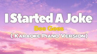 I STARTED A JOKE  Beegees KARAOKE VERSION [upl. by Ydnil744]