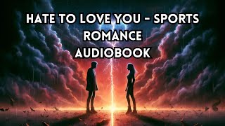 Hate to Love You A Riveting Sports Romance Audiobook [upl. by Isherwood]