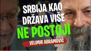 Velimir Abramović SRBIJA KAO DRŽAVA VIŠE NE POSTOJI [upl. by Dyrrej561]