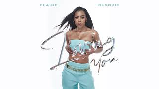 Elaine amp Blxckie  Loving You Official Audio [upl. by Aicert56]