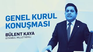 İstanbul Milletvekilimiz Bülent Kaya I Genel Kurul Konuşması 16012024 [upl. by Eliott]