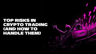 Top Risks in Crypto Trading and How to Handle Them [upl. by Tarrah519]