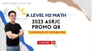 Techniques of Integrations 2023 ASRJC Promo Q8  H2 Math Tuition  Tim Gan Math [upl. by Maryjane]