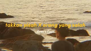 Eren Ft Luvia Band  Takkan Pisah X Orang Yang Salah [upl. by Vial]