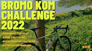 ROAD TO BROMO KOM CHALLENGE 2022  ISI STARTER KIT  SERVICE amp REVIEW STRATTOS S5D 2022 [upl. by Andie]