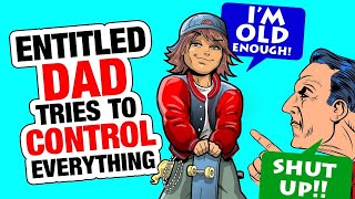 rEntitledParents  Entitled Dad CONTROLS Me [upl. by Alyssa926]