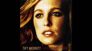 Tift Merritt Good Hearted Man [upl. by Julia]