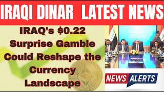 Iraqi Dinar🎉The 022 Surprise Could Iraqs Bold Redenomination Shock  Currency WorldIQD Updates [upl. by Kernan987]