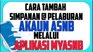 Cara Tambah Simpanan  Pelaburan Akaun ASNB Guna Aplikasi MyASNB [upl. by Ahsini498]