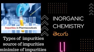 B pharmacy 1st semester Inorganic chemistry ImpuritiesL1 in telugu [upl. by Eittel]